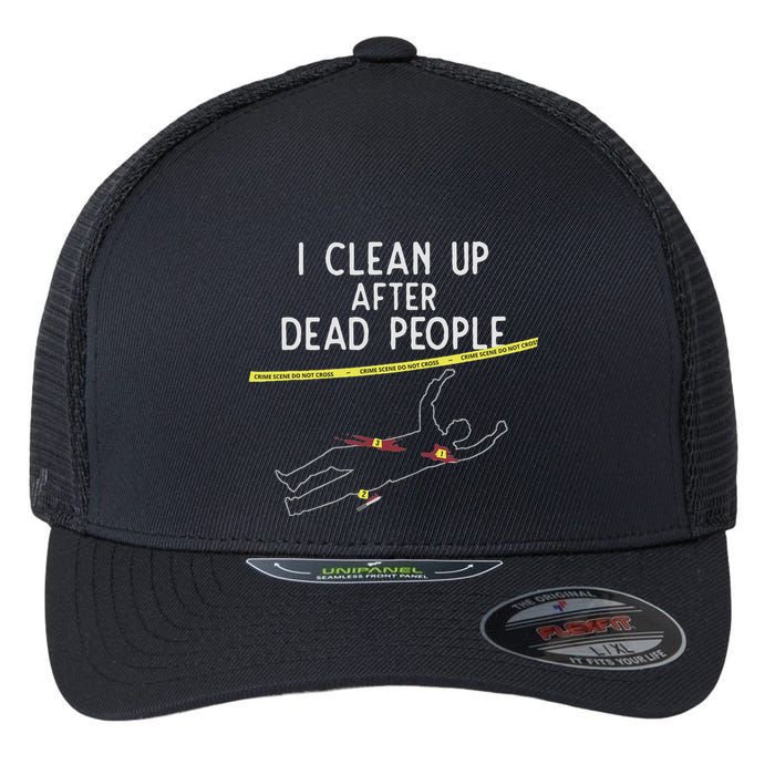 Crime Scene Cleaner I Clean Up After Dead People Flexfit Unipanel Trucker Cap