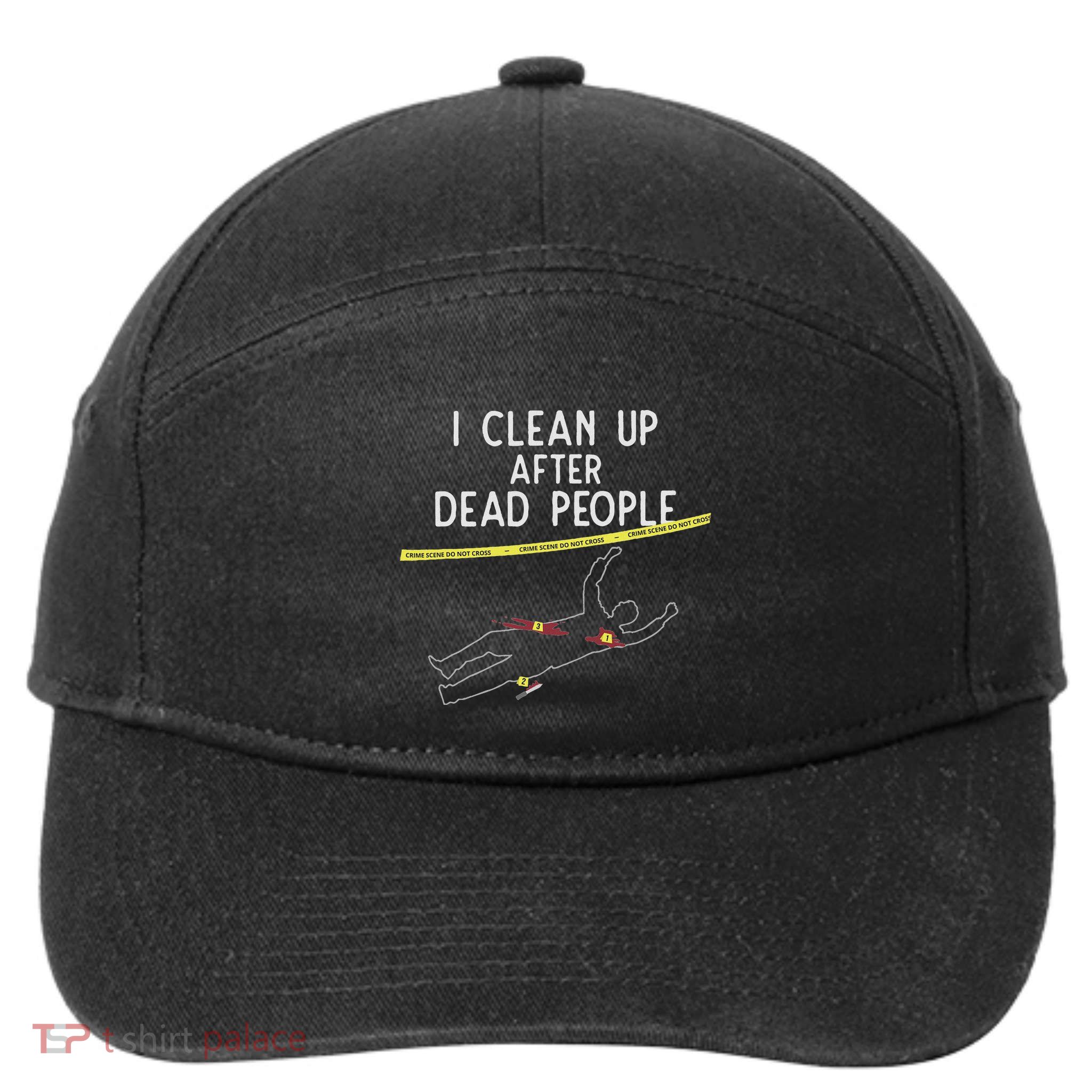 Crime Scene Cleaner I Clean Up After Dead People 7-Panel Snapback Hat