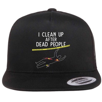 Crime Scene Cleaner I Clean Up After Dead People Flatbill Hat