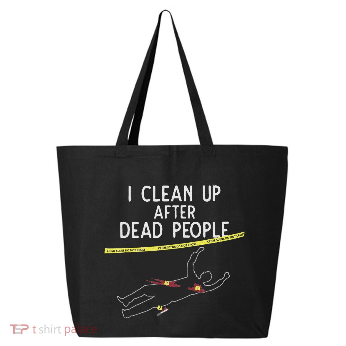 Crime Scene Cleaner I Clean Up After Dead People 25L Jumbo Tote
