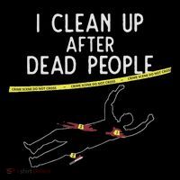 Crime Scene Cleaner I Clean Up After Dead People Tank Top