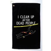 Crime Scene Cleaner I Clean Up After Dead People Golf Towel