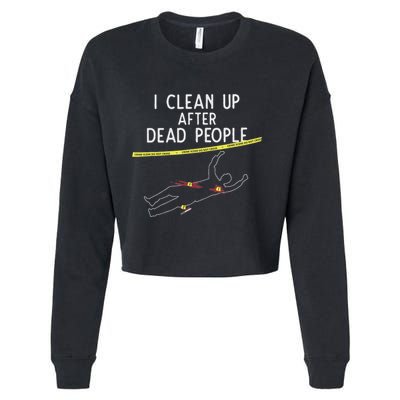 Crime Scene Cleaner I Clean Up After Dead People Cropped Pullover Crew