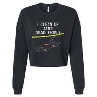 Crime Scene Cleaner I Clean Up After Dead People Cropped Pullover Crew