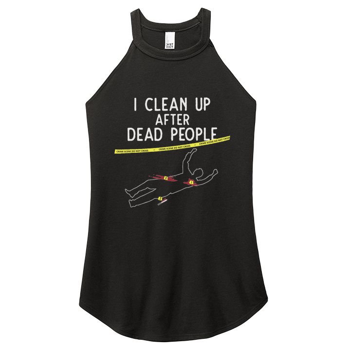 Crime Scene Cleaner I Clean Up After Dead People Women's Perfect Tri Rocker Tank