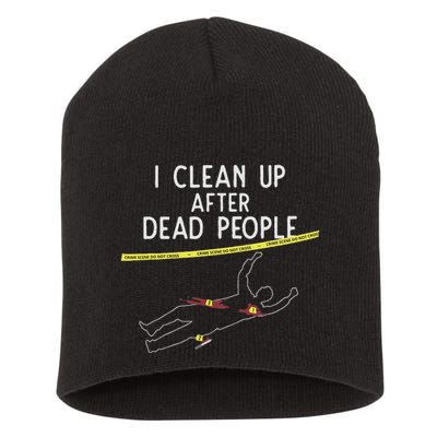 Crime Scene Cleaner I Clean Up After Dead People Short Acrylic Beanie
