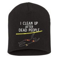 Crime Scene Cleaner I Clean Up After Dead People Short Acrylic Beanie