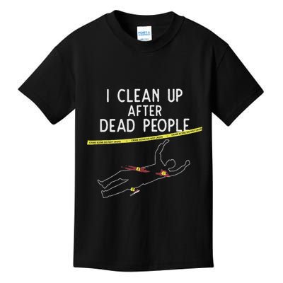 Crime Scene Cleaner I Clean Up After Dead People Kids T-Shirt