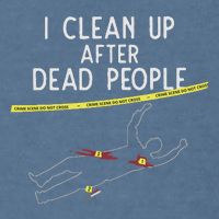 Crime Scene Cleaner I Clean Up After Dead People Garment-Dyed Sweatshirt
