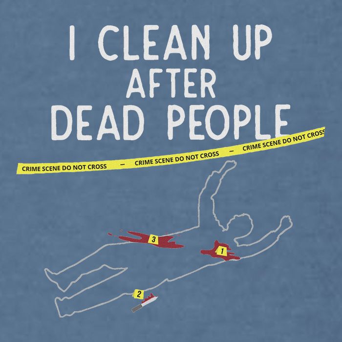 Crime Scene Cleaner I Clean Up After Dead People Garment-Dyed Sweatshirt