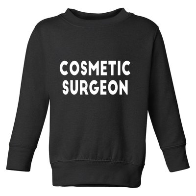 Cosmetic Surgeon Toddler Sweatshirt