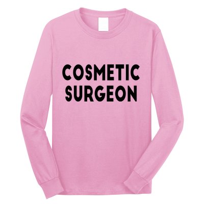 Cosmetic Surgeon Long Sleeve Shirt