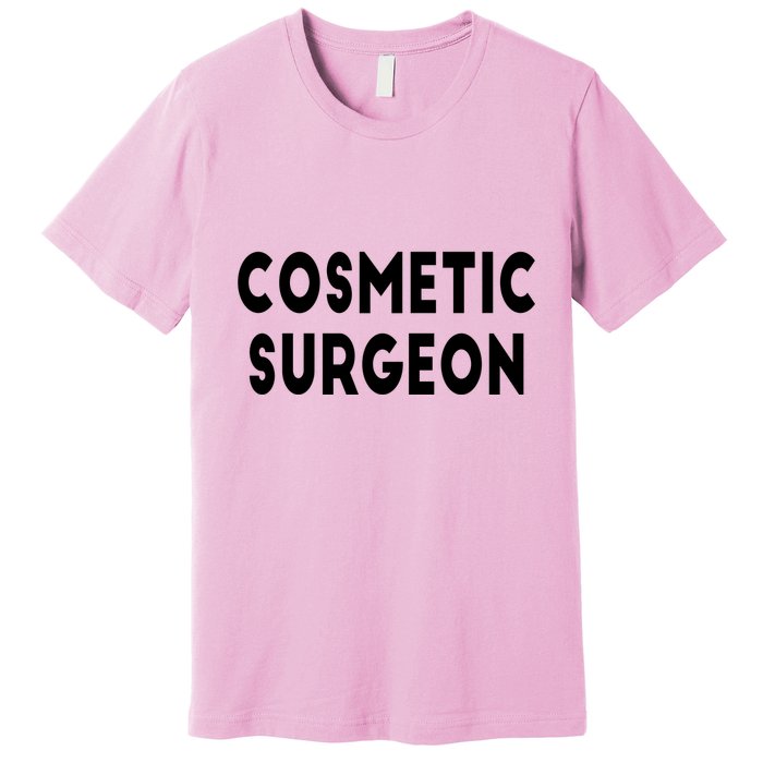 Cosmetic Surgeon Premium T-Shirt