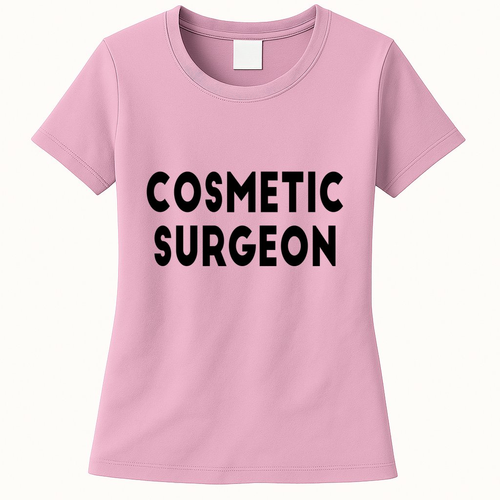 Cosmetic Surgeon Womens T-Shirt