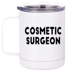 Cosmetic Surgeon 12 oz Stainless Steel Tumbler Cup