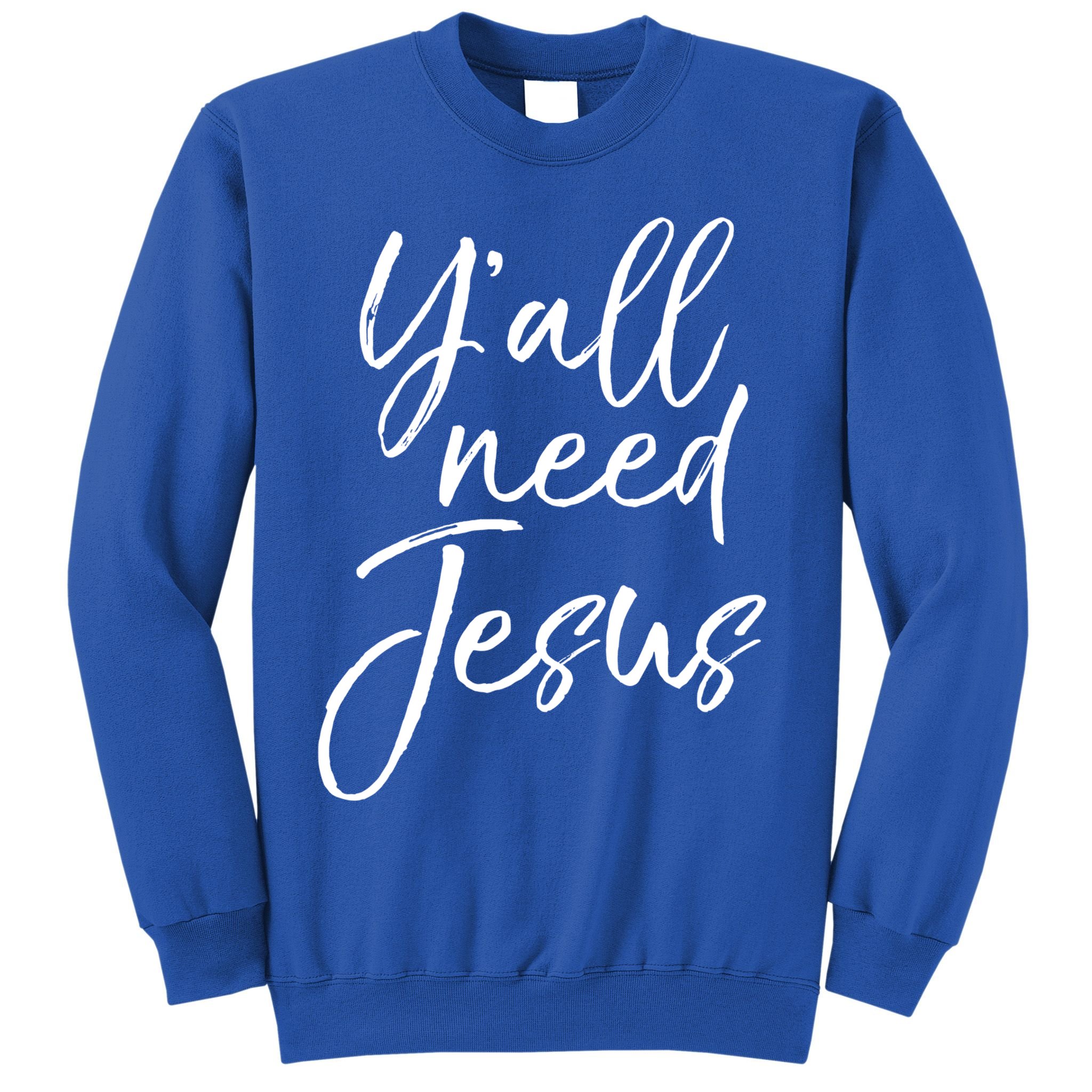 Cute Southern Christian Saying Funny Quote Y'all Need Jesus Gift Sweatshirt