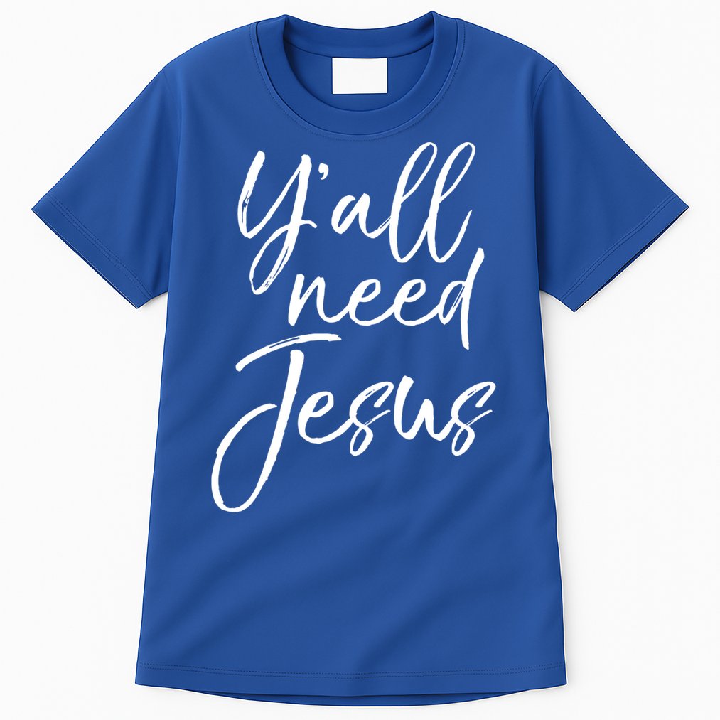 Cute Southern Christian Saying Funny Quote Y'all Need Jesus Gift Tall T-Shirt