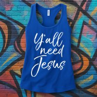 Cute Southern Christian Saying Funny Quote Y'all Need Jesus Gift Womens Tank Top