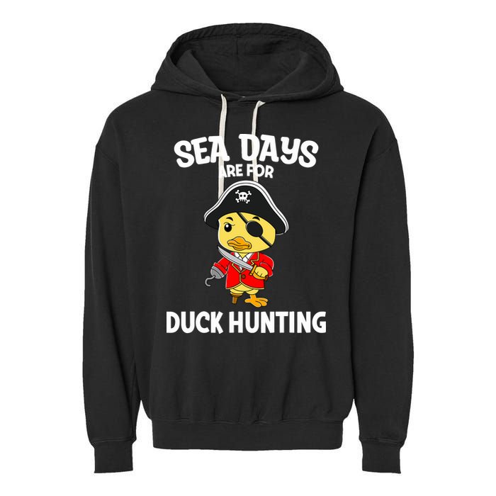 Cruising Sea Days Are For Duck Hunting Rubber Duck Cruise Garment-Dyed Fleece Hoodie