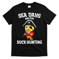 Cruising Sea Days Are For Duck Hunting Rubber Duck Cruise T-Shirt