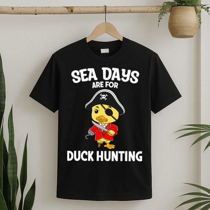 Cruising Sea Days Are For Duck Hunting Rubber Duck Cruise T-Shirt