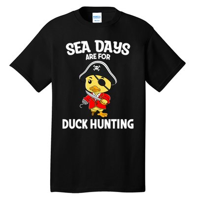 Cruising Sea Days Are For Duck Hunting Rubber Duck Cruise Tall T-Shirt