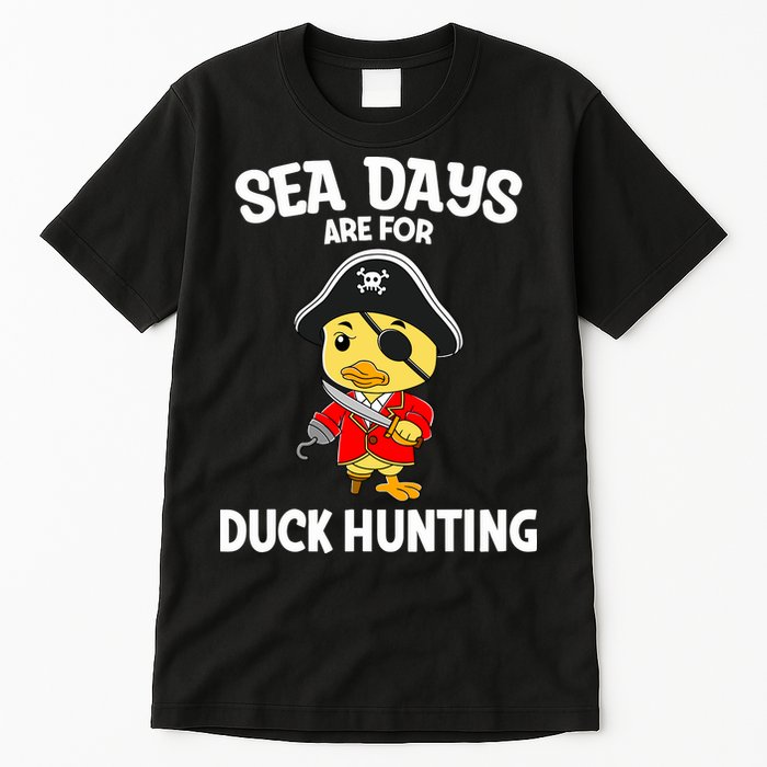 Cruising Sea Days Are For Duck Hunting Rubber Duck Cruise Tall T-Shirt