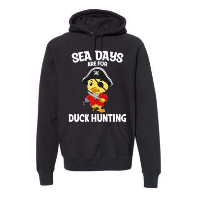 Cruising Sea Days Are For Duck Hunting Rubber Duck Cruise Premium Hoodie