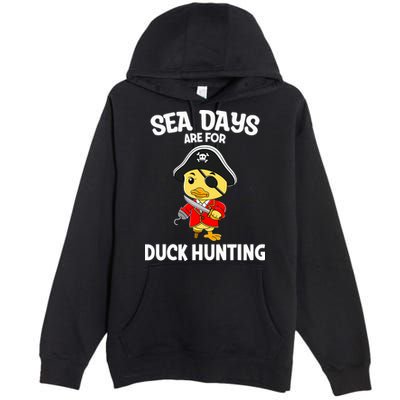 Cruising Sea Days Are For Duck Hunting Rubber Duck Cruise Premium Pullover Hoodie