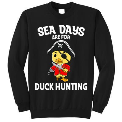Cruising Sea Days Are For Duck Hunting Rubber Duck Cruise Tall Sweatshirt