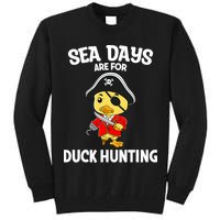 Cruising Sea Days Are For Duck Hunting Rubber Duck Cruise Tall Sweatshirt