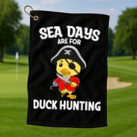 Cruising Sea Days Are For Duck Hunting Rubber Duck Cruise Golf Towel