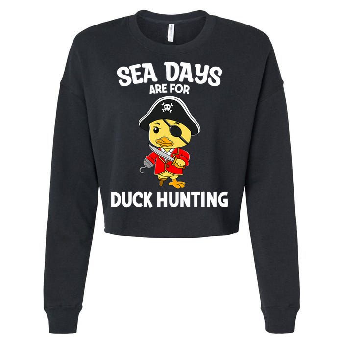 Cruising Sea Days Are For Duck Hunting Rubber Duck Cruise Cropped Pullover Crew