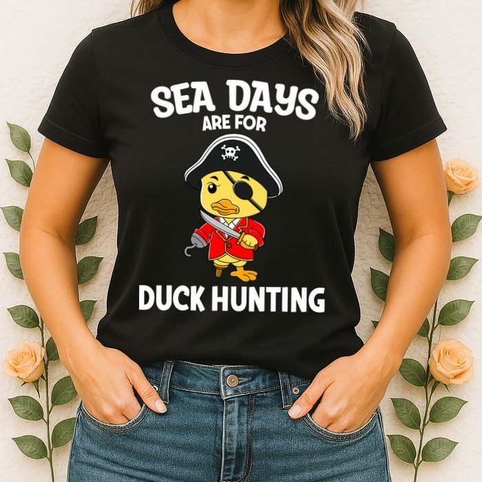 Cruising Sea Days Are For Duck Hunting Rubber Duck Cruise Womens T-Shirt