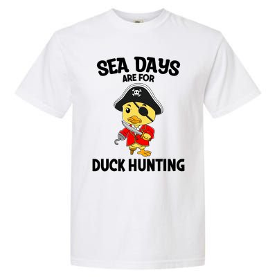 Cruising Sea Days Are For Duck Hunting Rubber Duck Cruise Garment-Dyed Heavyweight T-Shirt