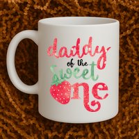 Cute Strawberry Daddy Of The Sweet One Mug
