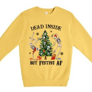 Christmas Skeleton Dancing Tree Dead Inside But Festive Af Great Gift Premium Crewneck Sweatshirt