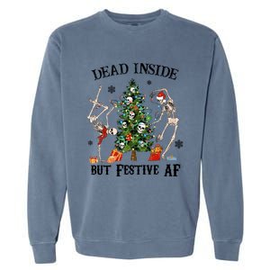 Christmas Skeleton Dancing Tree Dead Inside But Festive Af Great Gift Garment-Dyed Sweatshirt