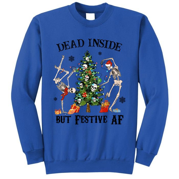 Christmas Skeleton Dancing Tree Dead Inside But Festive Af Great Gift Sweatshirt