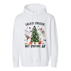 Christmas Skeleton Dancing Tree Dead Inside But Festive Af Great Gift Garment-Dyed Fleece Hoodie