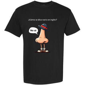 Come Se Dice Nariz In Ingles ...No Se! Garment-Dyed Heavyweight T-Shirt