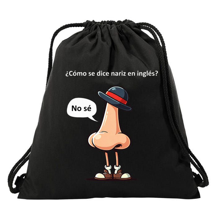 Come Se Dice Nariz In Ingles ...No Se! Drawstring Bag