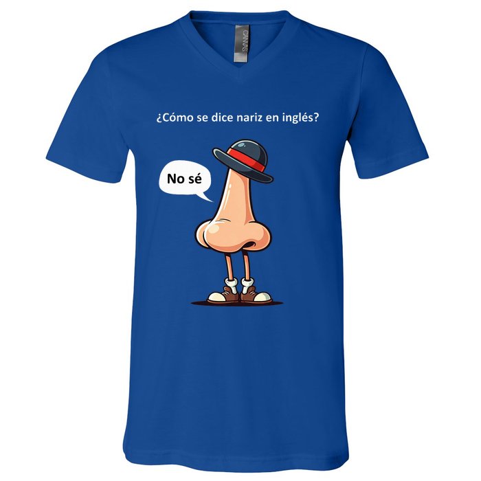 Come Se Dice Nariz In Ingles ...No Se! V-Neck T-Shirt