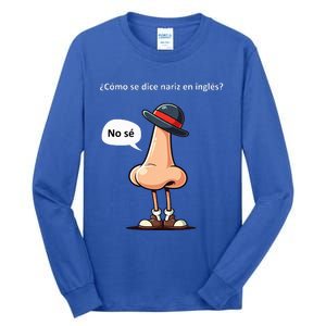 Come Se Dice Nariz In Ingles ...No Se! Tall Long Sleeve T-Shirt