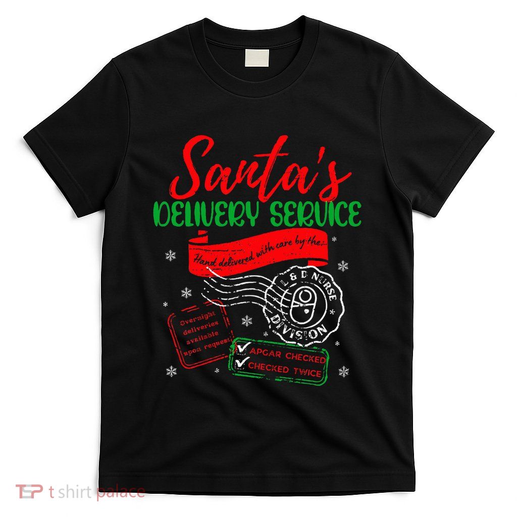 Christmas Santa's Delivery Service L&D Labor Delivery Nurse T-Shirt