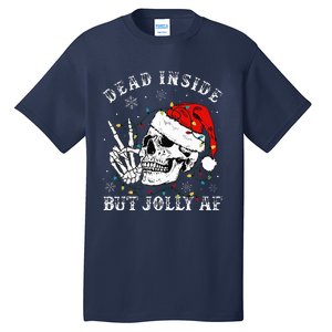 Christmas Skeleton Dead Inside But Jolly Af Christmas Tall T-Shirt