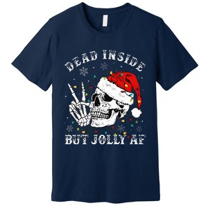 Christmas Skeleton Dead Inside But Jolly Af Christmas Premium T-Shirt