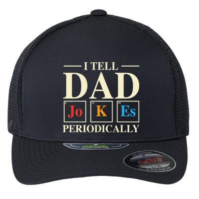 Cool Science Dad Joke I Tell Dad Jokes Periodically Flexfit Unipanel Trucker Cap