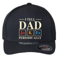 Cool Science Dad Joke I Tell Dad Jokes Periodically Flexfit Unipanel Trucker Cap