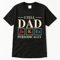 Cool Science Dad Joke I Tell Dad Jokes Periodically Tall T-Shirt